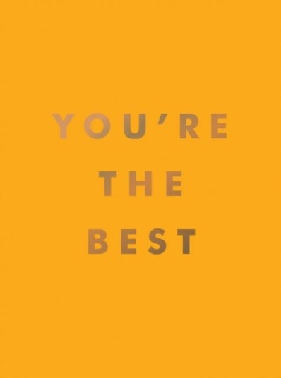 You're the Best Uplifting Quotes and Awesome Affirmations for Absolute Legends