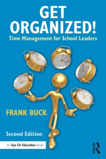 Get Organized! Time Management for School Leaders Get Organized! Time Management for School Leaders