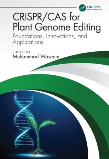 CRISPR/Cas for Plant Genome Editing Foundations, Innovations, and Applications