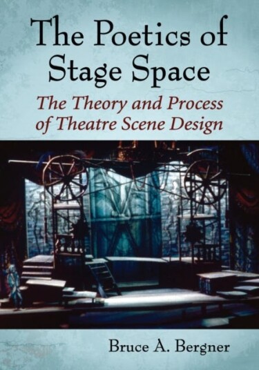 The Poetics of Stage Space The Theory and Process of Theatre Scene Design