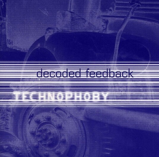 Decoded Feedback Technophoby CD
