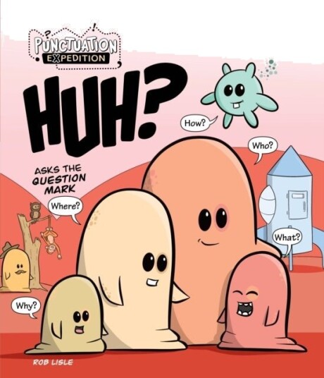 HUH? Asks the Question Mark HUH? Asks the Question Mark