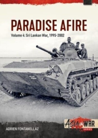 Paradise Afire: The Sri Lankan War: Volume 4 19952002 Paradise Afire: The Sri Lankan War: Volume 4 19952002