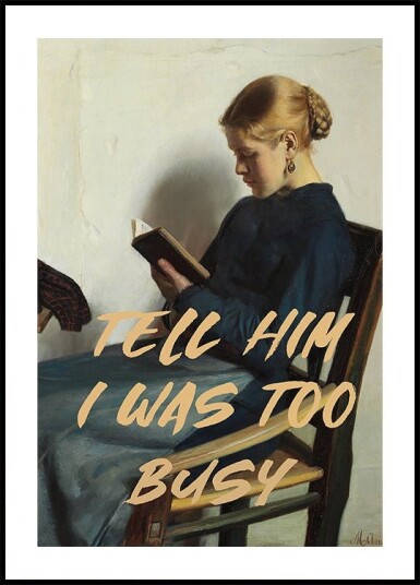 Tell Him I Was To Busy Plakat Plakat / 100x150cm