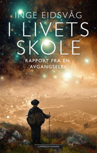 I Livets Skole Av Inge Eidsvåg I Livets Skole Av Inge Eidsvåg
