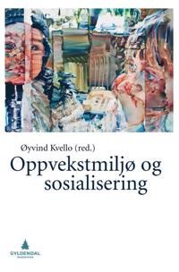 Oppvekstmiljø Og Sosialisering Oppvekstmiljø Og Sosialisering