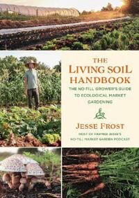 The Living Soil Handbook Av Jesse Frost