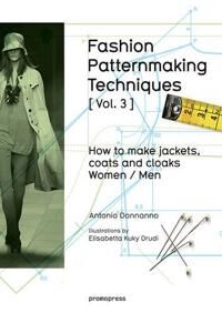 Fashion Patternmaking Techniques: How To Make Jackets, Coats And Cloaks For Women And Men Av Antonio Donnanno