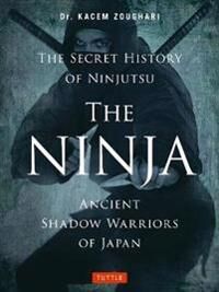 The Ninja, The Secret History Of Ninjutsu Av Kacem Zoughari The Ninja, The Secret History Of Ninjutsu Av Kacem Zoughari