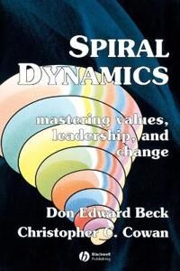 Spiral Dynamics Av Prof. Don Edward (Directors Of The National Values Center Texas) Beck, Christopher C. (Directors Of The National Values Center Texa
