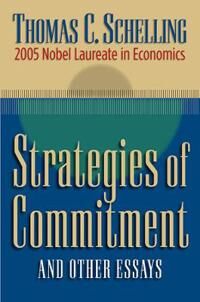Schelling Thomas C. Strategies of Commitment and Other Essays