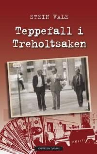 Teppefall I Treholtsaken Av Stein Vale Teppefall I Treholtsaken Av Stein Vale