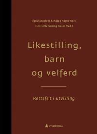Likestilling, Barn Og Velferd Av Ragna Aarli, Henriette Sinding Aasen, Sigrid Eskeland Schütz
