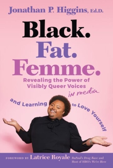 Black. Fat. Femme Revealing the Power of Visibly Queer Voices in Media and Learning to Love Yourself Black. Fat. Femme Revealing the Power of Visibly Queer Voices in Media and Learning to Love Yourself