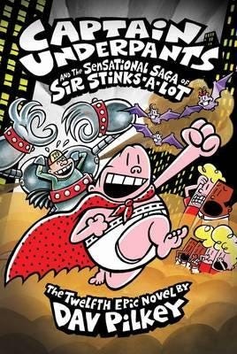 Captain Underpants And The Sensational Saga Of Sir Stinks-A-Lot Av Dav Pilkey