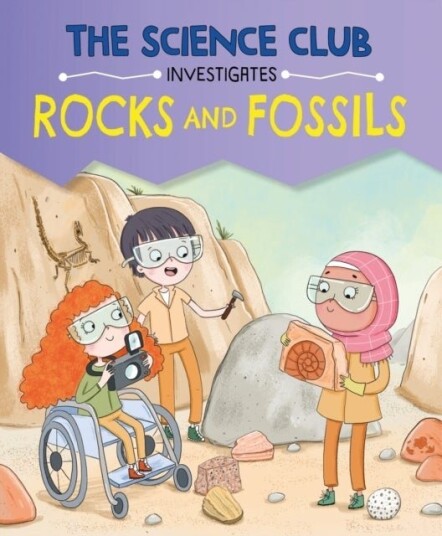 The Science Club Investigates: Rocks and Fossils The Science Club Investigates: Rocks and Fossils
