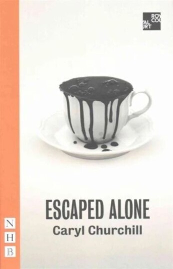 Escaped Alone Av Caryl Churchill