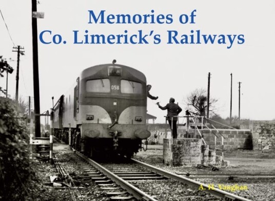 Memories Of Co. Limerick'S Railways Av A. H. Vaughan Memories Of Co. Limerick'S Railways Av A. H. Vaughan