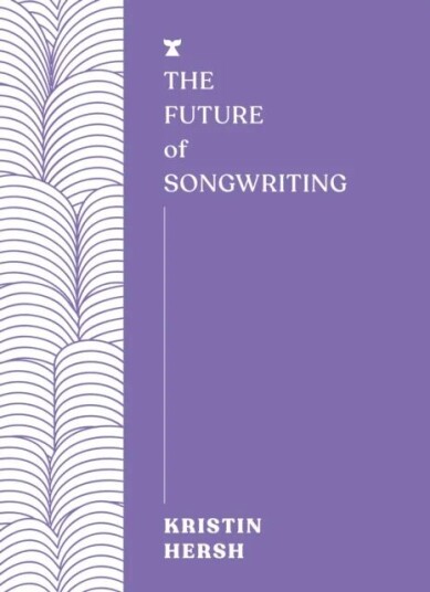 The Future Of Songwriting Av Kristin Hersh The Future Of Songwriting Av Kristin Hersh