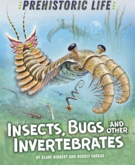 Prehistoric Life: Insects, Bugs And Other Invertebrates Av Clare Hibbert