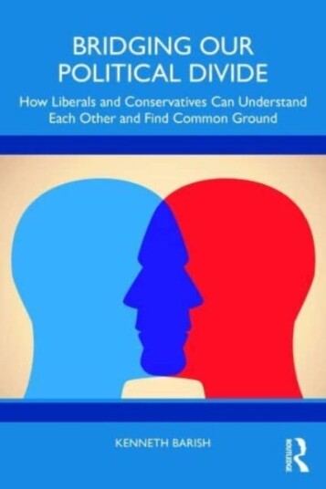 Bridging Our Political Divide How Liberals and Conservatives Can Understand Each Other and Find Common Ground