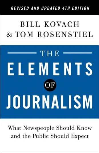 The Elements Of Journalism, Revised And Updated 4th Edition The Elements Of Journalism, Revised And Updated 4th Edition