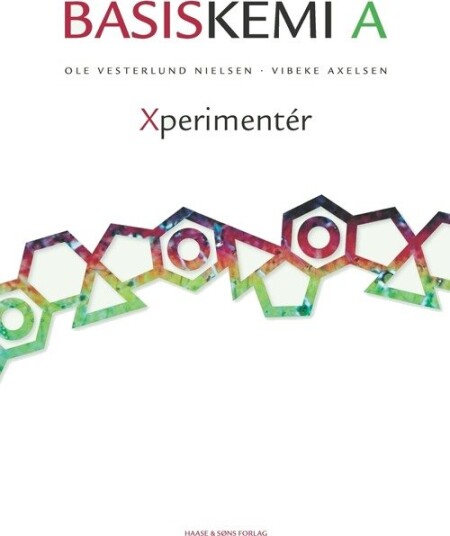 Basiskemi A Xperimentér | Ole Vesterlund Nielsen, Vibeke Axelsen | Språk: Dansk