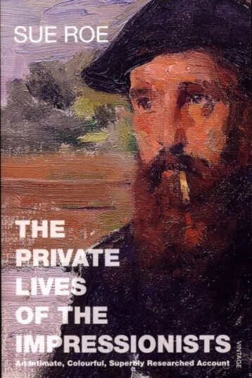 The Private Lives Of The Impressionists Av Sue Roe The Private Lives Of The Impressionists Av Sue Roe