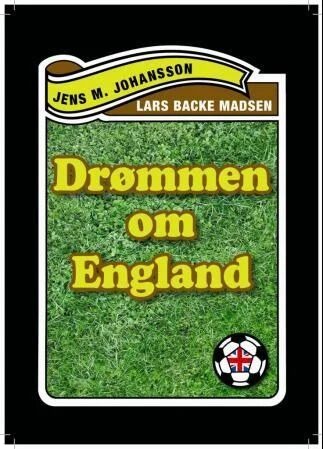 Drømmen om England av Jens M. Johansson, Lars Backe Madsen