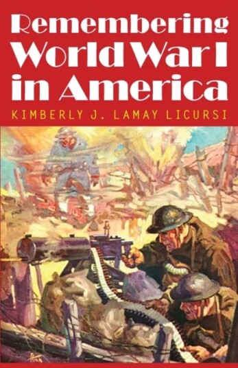 Remembering World War I In America Av Kimberly J. Lamay Licursi