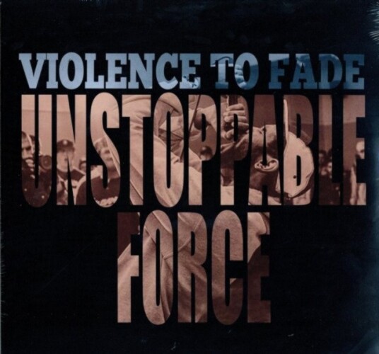 Violence To Fade Unstoppable Force Uk Vinyl