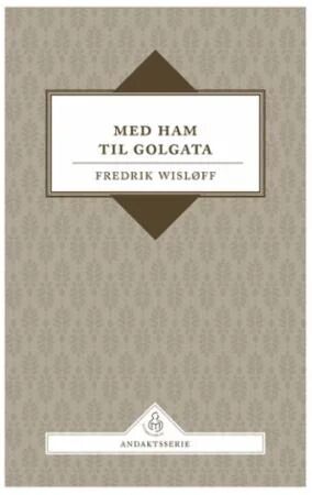 Med Ham Til Golgata Av Fredrik Wisløff