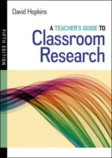 A Teacher'S Guide To Classroom Research Av David Hopkins