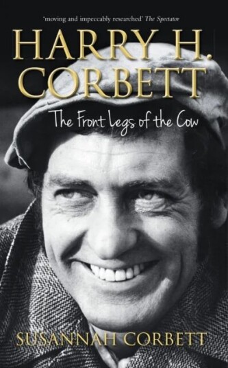 Harry H. Corbett: The Front Legs Of The Cow Av Susannah Corbett Harry H. Corbett: The Front Legs Of The Cow Av Susannah Corbett