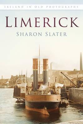 Limerick Ireland in Old Photographs Limerick Ireland in Old Photographs