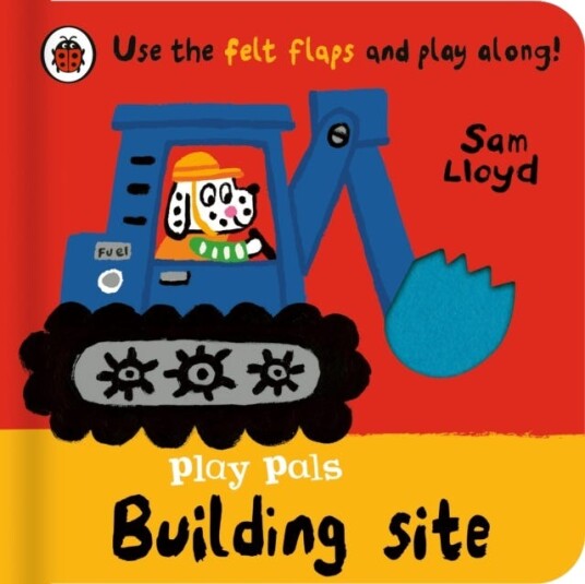 Play Pals: Building Site  Use the felt flaps and play along!