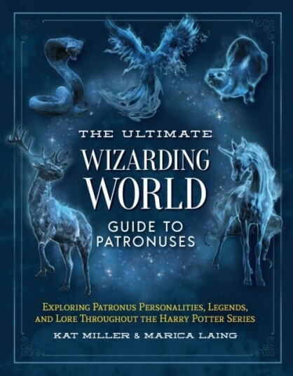 The Ultimate Wizarding World Guide to Patronuses The Ultimate Wizarding World Guide to Patronuses