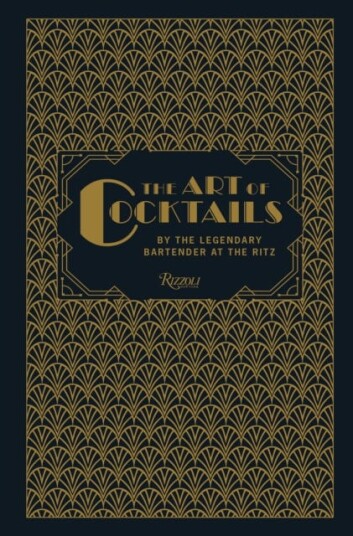 The Art of Cocktails  By the Legendary Bartender at the Ritz