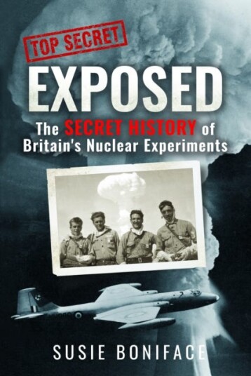 Exposed: The Secret History of Britain's Nuclear Experiments Exposed: The Secret History of Britain's Nuclear Experiments
