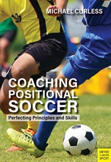 Coaching Positional Soccer  Perfecting Tactics and Skills