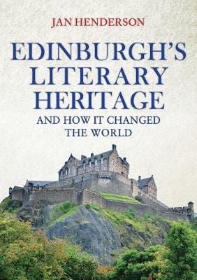 Edinburgh'S Literary Heritage And How It Changed The World Av Jan-Andrew Henderson