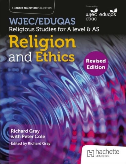 WJEC/Eduqas Religious Studies for A Level & AS Religion and Ethics Revised WJEC/Eduqas Religious Studies for A Level & AS Religion and Ethics Revised