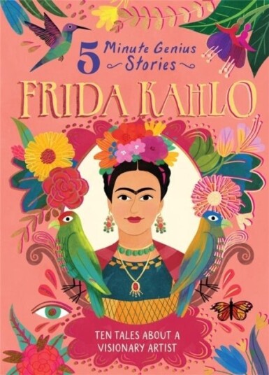Frida Kahlo: 5 Minute Genius Frida Kahlo: 5 Minute Genius