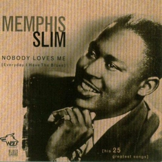 Memphis Slim Nobody Loves Me Everyday I Have The Blue CD
