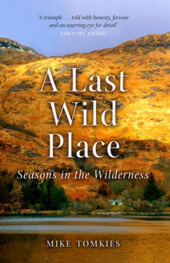 A Last Wild Place Av Mike Tomkies A Last Wild Place Av Mike Tomkies