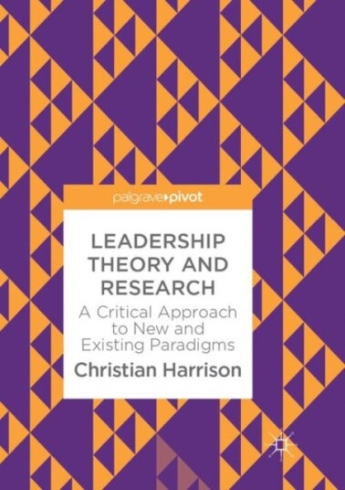Leadership Theory and Research A Critical Approach to New and Existing Paradigms