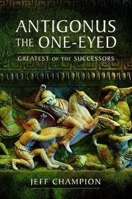 Antigonus The One-Eyed Av Jeff Champion