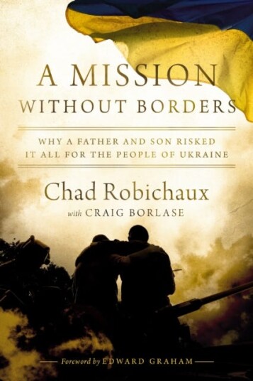 A Mission Without Borders  Why a Father and Son Risked it All for the People of Ukraine