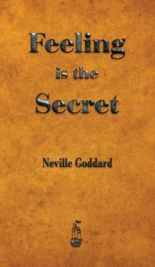 Feeling Is The Secret Av Neville Goddard Feeling Is The Secret Av Neville Goddard