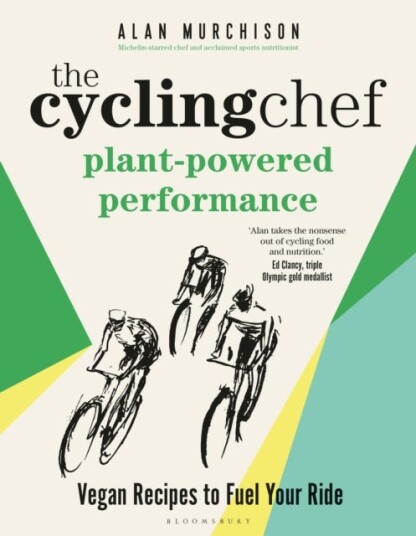 The Cycling Chef: PlantPowered Performance Vegan Recipes to Fuel Your Ride The Cycling Chef: PlantPowered Performance Vegan Recipes to Fuel Your Ride